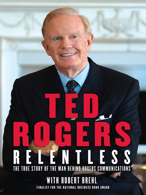 Title details for Relentless by Ted Rogers - Available
